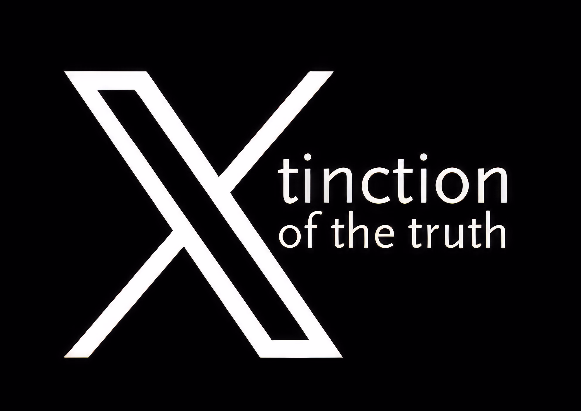 X-tinction of the Truth